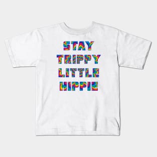 Stay Trippy Little Hippie Kids T-Shirt